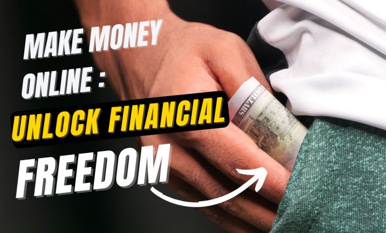 Make Money Online Unlock Financial Freedom