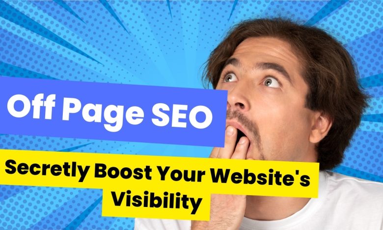 Off Page SEO Secretly Boost Your Website's Visibility